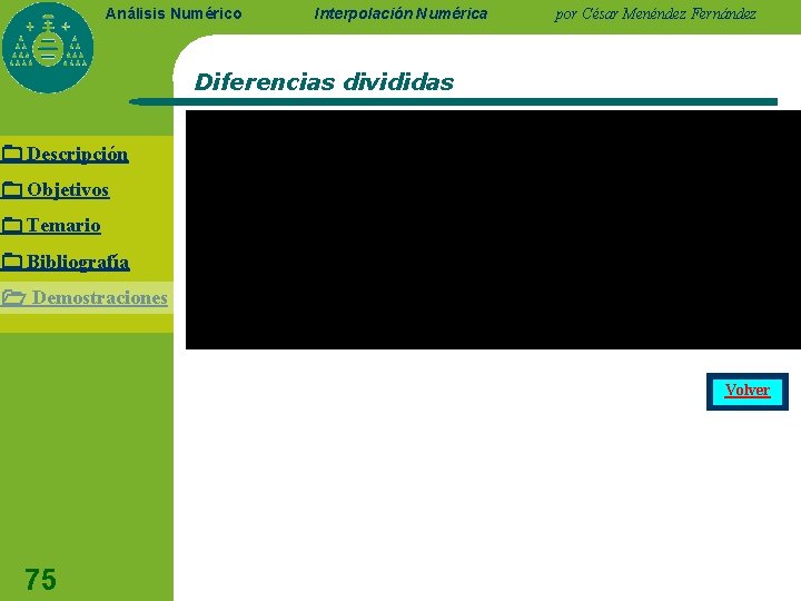 Análisis Numérico Interpolación Numérica por César Menéndez Fernández Diferencias divididas Descripción Objetivos Temario Bibliografía