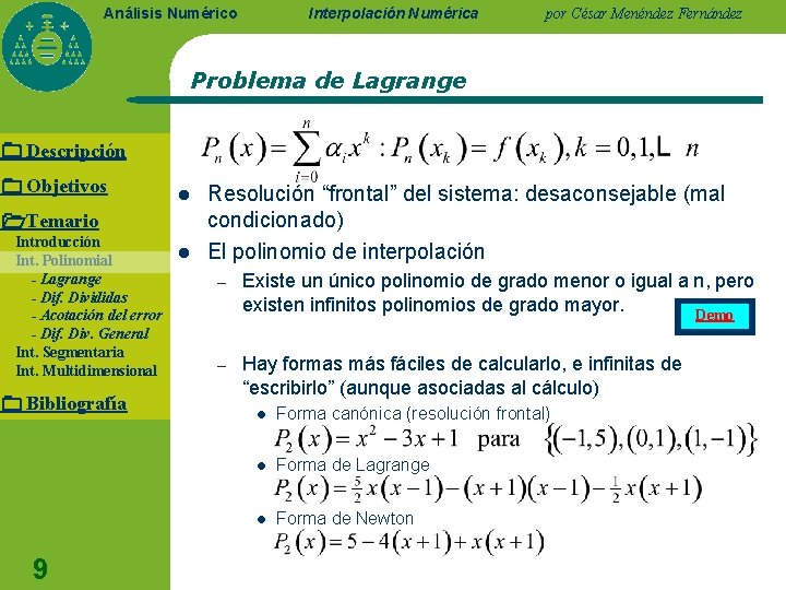 Interpolación Numérica Análisis Numérico por César Menéndez Fernández Problema de Lagrange Descripción Objetivos l