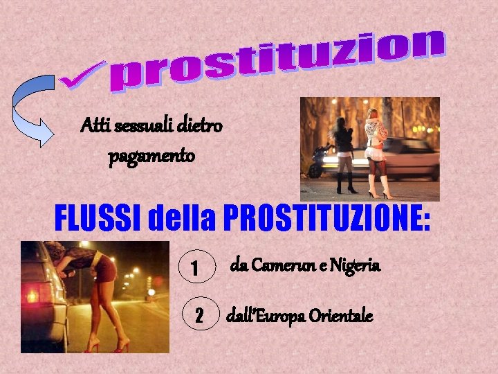 Atti sessuali dietro pagamento FLUSSI della PROSTITUZIONE: 1 da Camerun e Nigeria 2 dall’Europa
