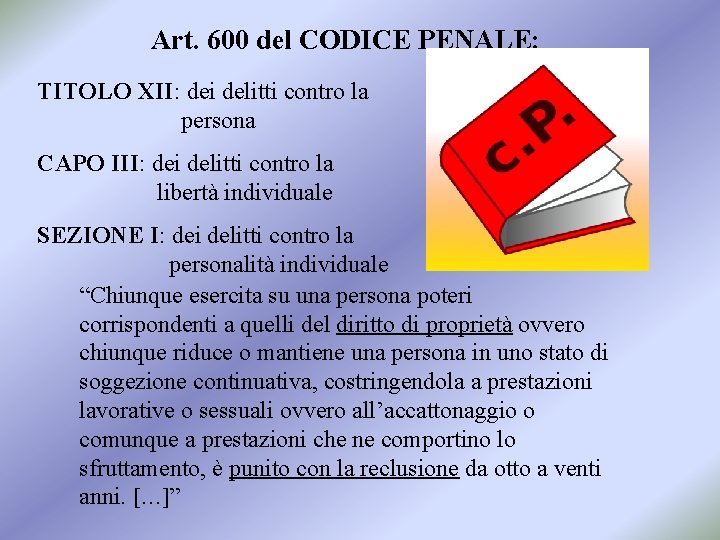 Art. 600 del CODICE PENALE: TITOLO XII: dei delitti contro la persona CAPO III: