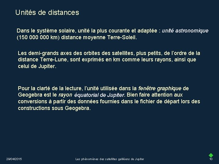 Unités de distances Dans le système solaire, unité la plus courante et adaptée :