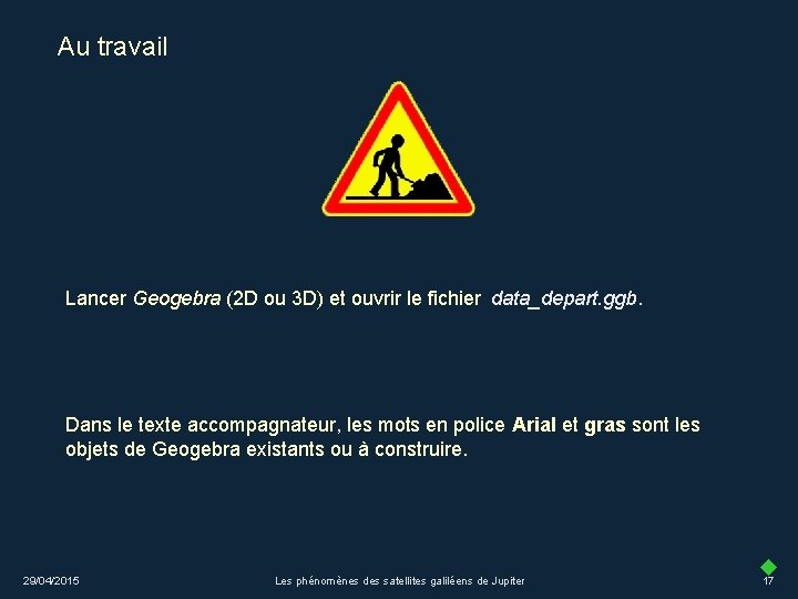 Au travail Lancer Geogebra (2 D ou 3 D) et ouvrir le fichier data_depart.