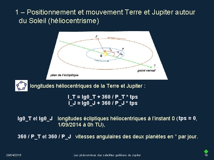 1 – Positionnement et mouvement Terre et Jupiter autour du Soleil (héliocentrisme) longitudes héliocentriques