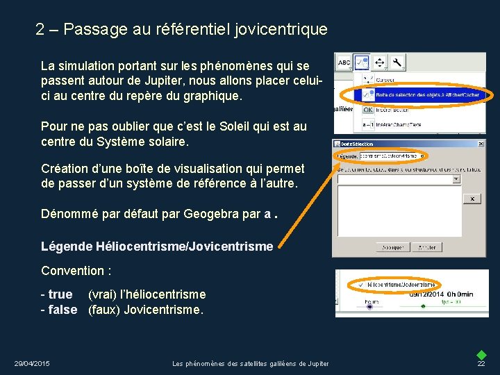 2 – Passage au référentiel jovicentrique La simulation portant sur les phénomènes qui se