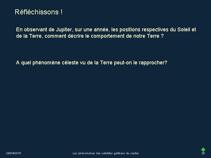 Réfléchissons ! En observant de Jupiter, sur une année, les positions respectives du Soleil