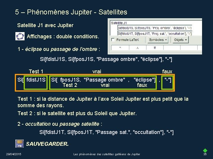 5 – Phénomènes Jupiter - Satellites Satellite J 1 avec Jupiter Affichages : double