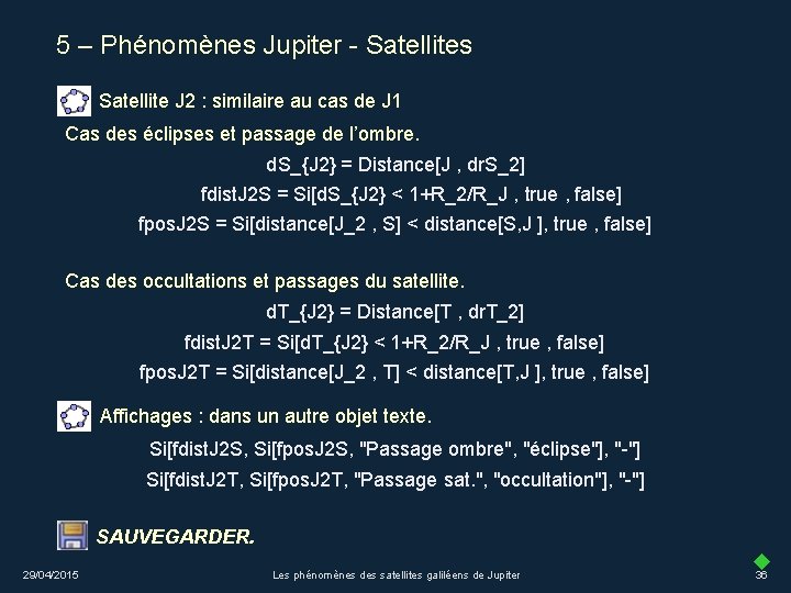 5 – Phénomènes Jupiter - Satellites Satellite J 2 : similaire au cas de