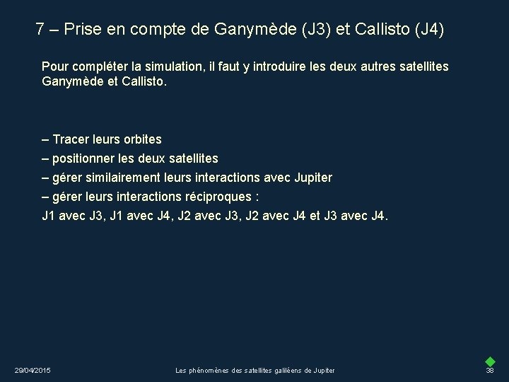 7 – Prise en compte de Ganymède (J 3) et Callisto (J 4) Pour