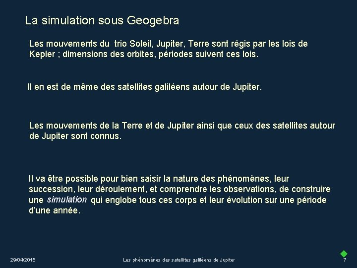 La simulation sous Geogebra Les mouvements du trio Soleil, Jupiter, Terre sont régis par