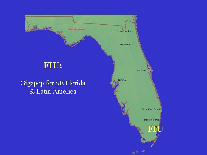 FIU: Gigapop for SE Florida & Latin America FIU 