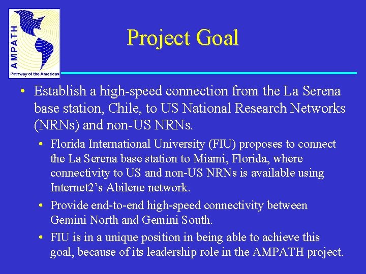 Project Goal • Establish a high-speed connection from the La Serena base station, Chile,