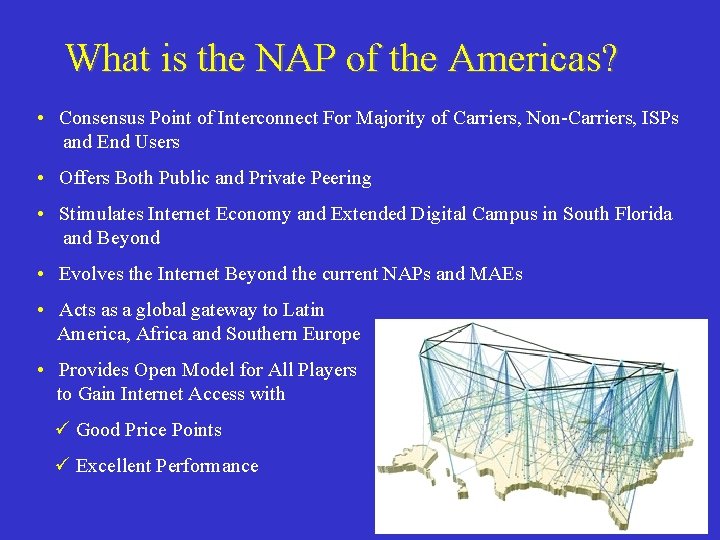 What is the NAP of the Americas? • Consensus Point of Interconnect For Majority