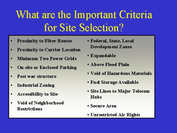 What are the Important Criteria for Site Selection? • Proximity to Fiber Routes •