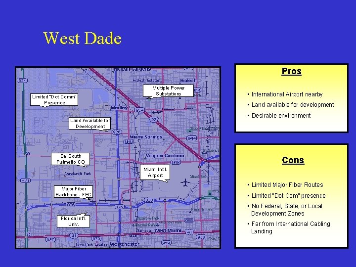 West Dade Pros Limited “Dot Comm” Presence Multiple Power Substations • International Airport nearby