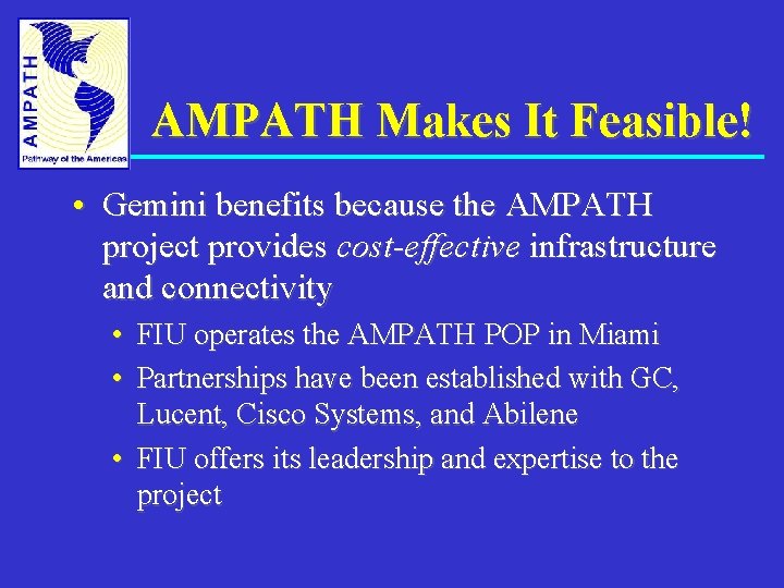 AMPATH Makes It Feasible! • Gemini benefits because the AMPATH project provides cost-effective infrastructure
