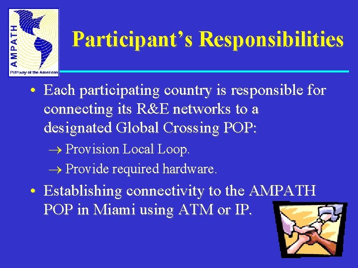 Participant’s Responsibilities • Each participating country is responsible for connecting its R&E networks to