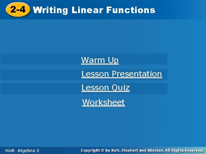 2 -4 Writing Linear Functions Warm Up Lesson Presentation Lesson Quiz Worksheet Holt Algebra 2 -4 Writing Linear Functions Warm Up Lesson Presentation Lesson Quiz Worksheet Holt Algebra
