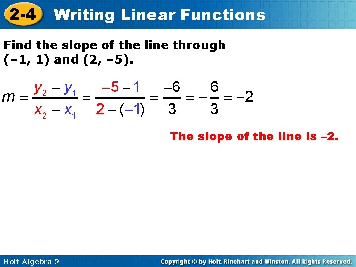 2 -4 Writing Linear Functions Find the slope of the line through (– 1, 2 -4 Writing Linear Functions Find the slope of the line through (– 1,