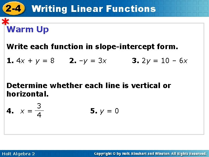 2 -4 Writing Linear Functions *Warm Up Write each function in slope-intercept form. 1. 2 -4 Writing Linear Functions *Warm Up Write each function in slope-intercept form. 1.