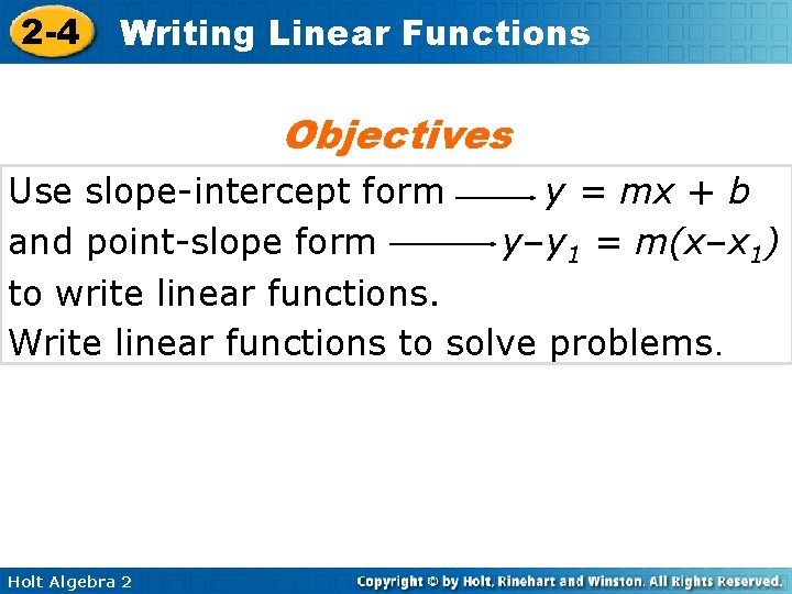 2 -4 Writing Linear Functions Objectives Use slope-intercept form y = mx + b 2 -4 Writing Linear Functions Objectives Use slope-intercept form y = mx + b