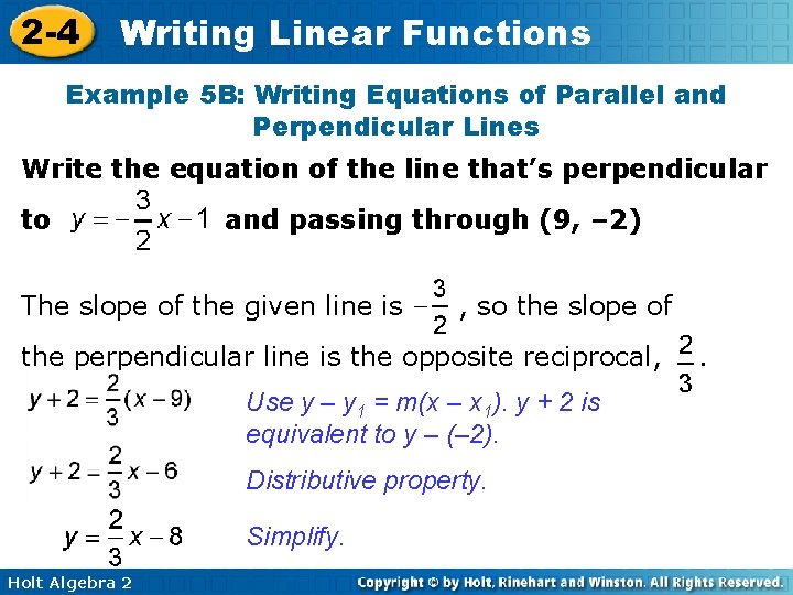 2 -4 Writing Linear Functions Example 5 B: Writing Equations of Parallel and Perpendicular 2 -4 Writing Linear Functions Example 5 B: Writing Equations of Parallel and Perpendicular