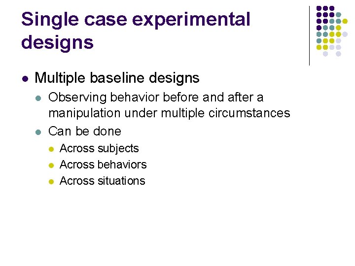 Single case experimental designs l Multiple baseline designs l l Observing behavior before and