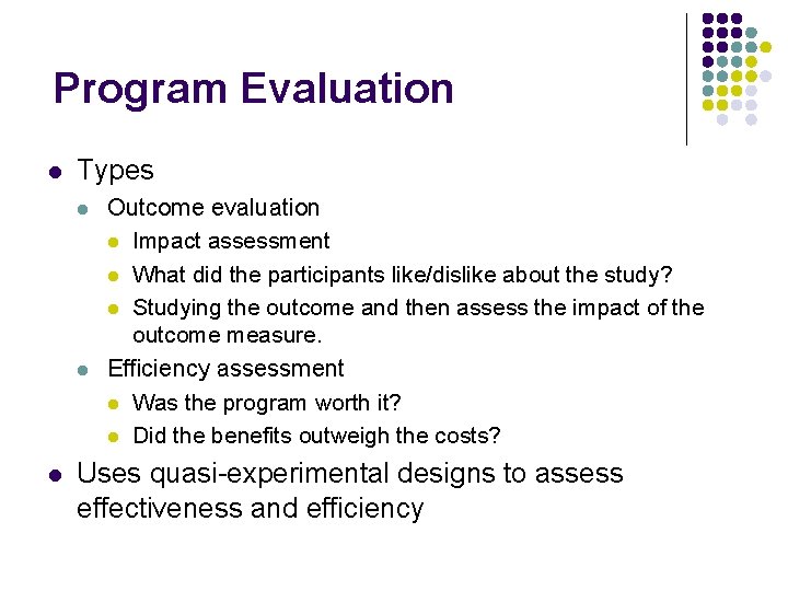 Program Evaluation l Types l l l Outcome evaluation l Impact assessment l What