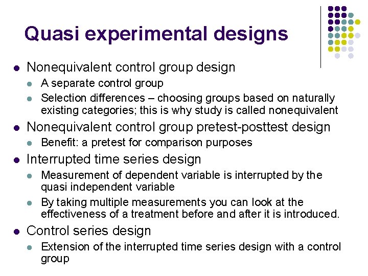 Quasi experimental designs l Nonequivalent control group design l l l Nonequivalent control group