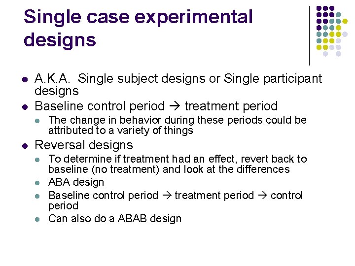 Single case experimental designs l l A. K. A. Single subject designs or Single