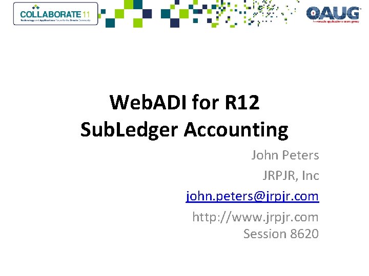 Web. ADI for R 12 Sub. Ledger Accounting John Peters JRPJR, Inc john. peters@jrpjr.