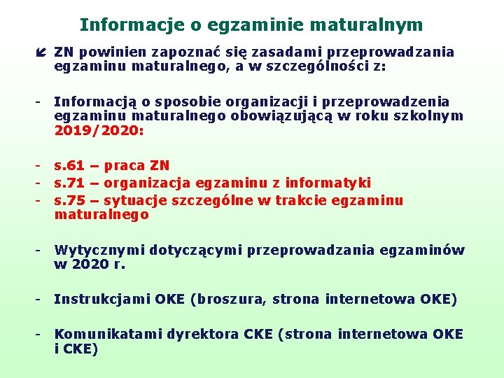 Informacje o egzaminie maturalnym í ZN powinien zapoznać się zasadami przeprowadzania egzaminu maturalnego, a