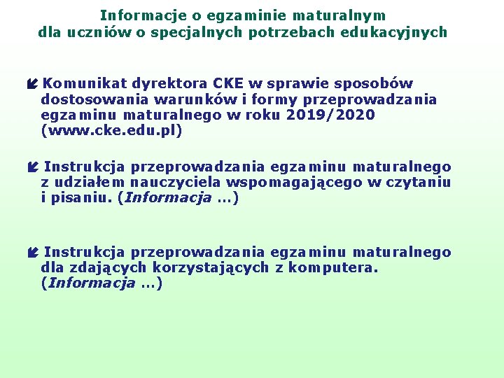 Informacje o egzaminie maturalnym dla uczniów o specjalnych potrzebach edukacyjnych Komunikat dyrektora CKE w