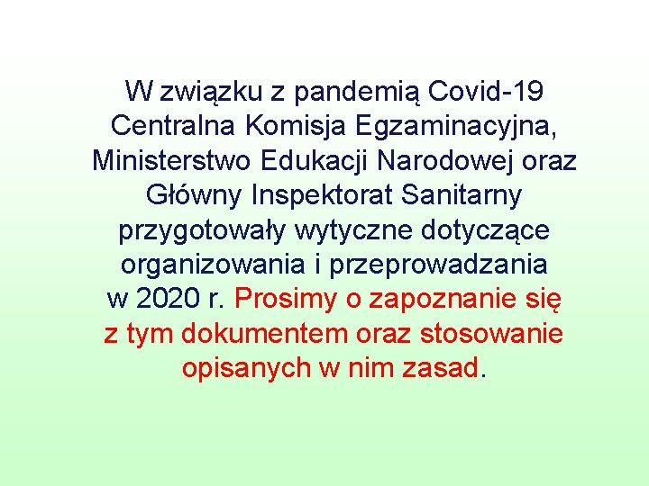 W związku z pandemią Covid-19 Centralna Komisja Egzaminacyjna, Ministerstwo Edukacji Narodowej oraz Główny Inspektorat