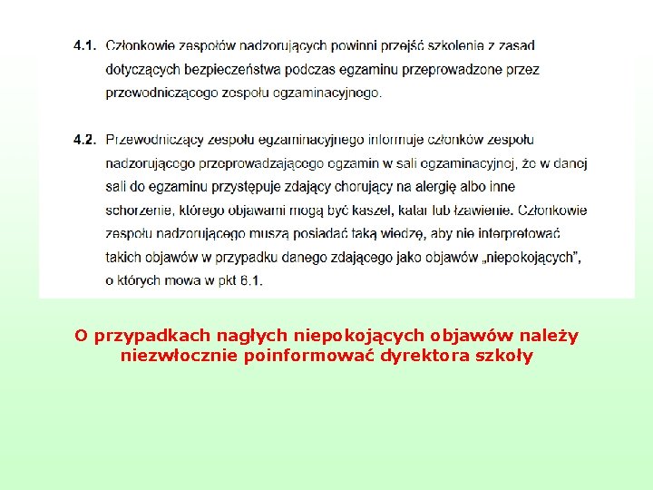 O przypadkach nagłych niepokojących objawów należy niezwłocznie poinformować dyrektora szkoły 