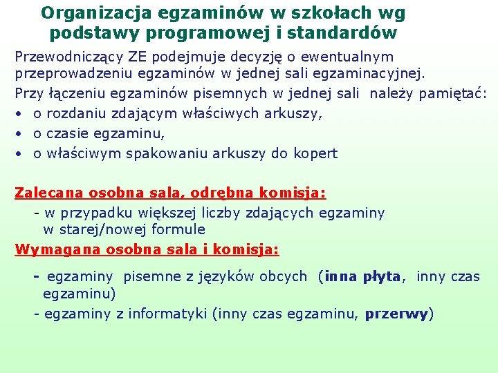 Organizacja egzaminów w szkołach wg podstawy programowej i standardów Przewodniczący ZE podejmuje decyzję o