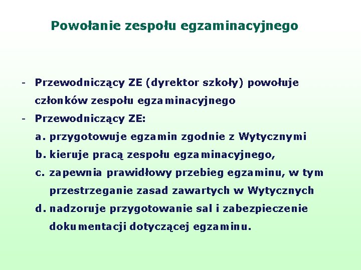 Powołanie zespołu egzaminacyjnego - Przewodniczący ZE (dyrektor szkoły) powołuje członków zespołu egzaminacyjnego - Przewodniczący