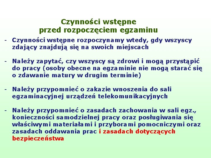 Czynności wstępne przed rozpoczęciem egzaminu - Czynności wstępne rozpoczynamy wtedy, gdy wszyscy zdający znajdują