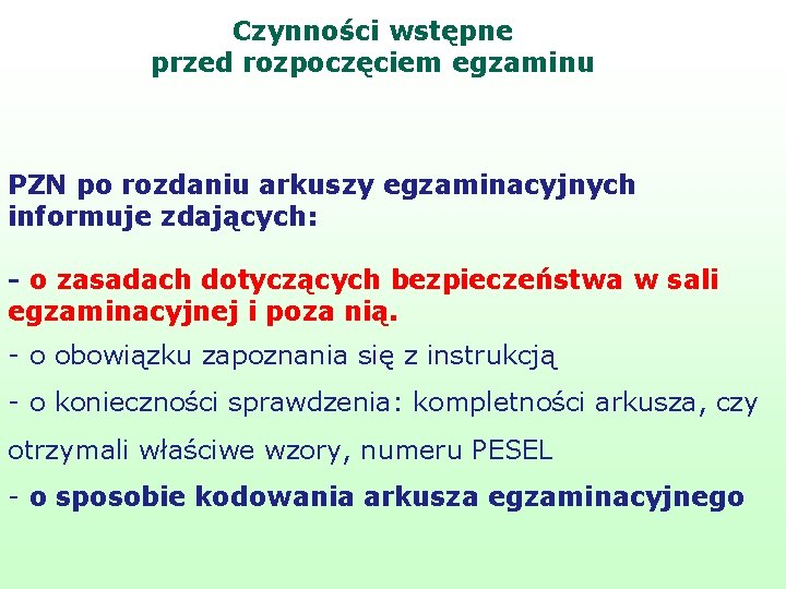 Czynności wstępne przed rozpoczęciem egzaminu PZN po rozdaniu arkuszy egzaminacyjnych informuje zdających: - o