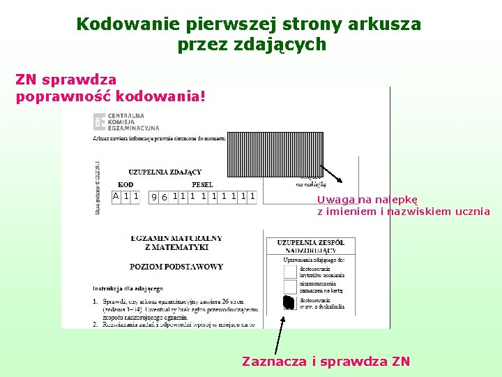 Kodowanie pierwszej strony arkusza przez zdających ZN sprawdza poprawność kodowania! A 1 1 9