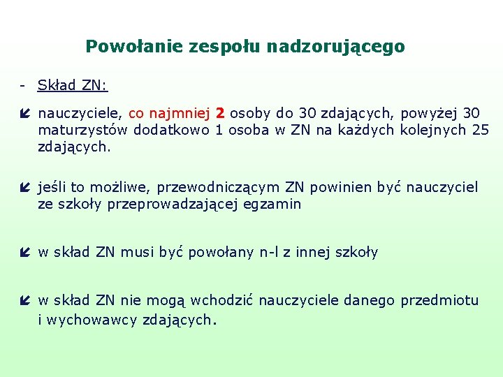 Powołanie zespołu nadzorującego - Skład ZN: í nauczyciele, co najmniej 2 osoby do 30