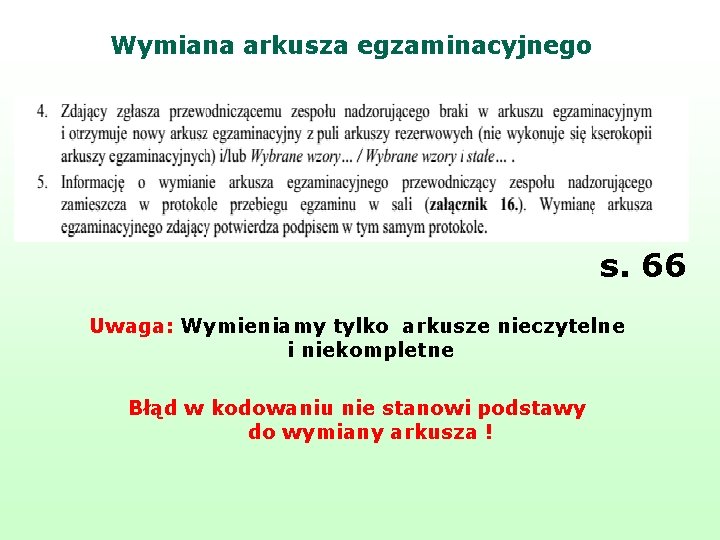 Wymiana arkusza egzaminacyjnego s. 66 Uwaga: Wymieniamy tylko arkusze nieczytelne i niekompletne Błąd w