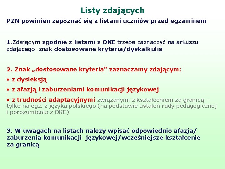 Listy zdających PZN powinien zapoznać się z listami uczniów przed egzaminem 1. Zdającym zgodnie