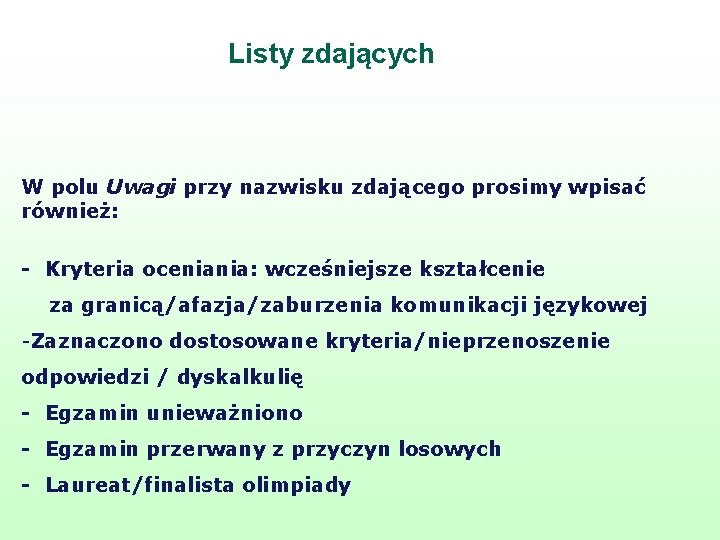 Listy zdających W polu Uwagi przy nazwisku zdającego prosimy wpisać również: - Kryteria oceniania: