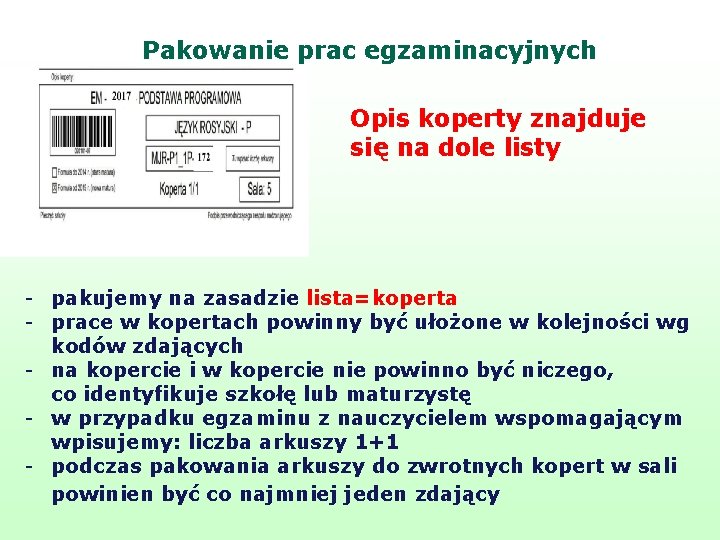 Pakowanie prac egzaminacyjnych Opis koperty znajduje się na dole listy - pakujemy na zasadzie Pakowanie prac egzaminacyjnych Opis koperty znajduje się na dole listy - pakujemy na zasadzie