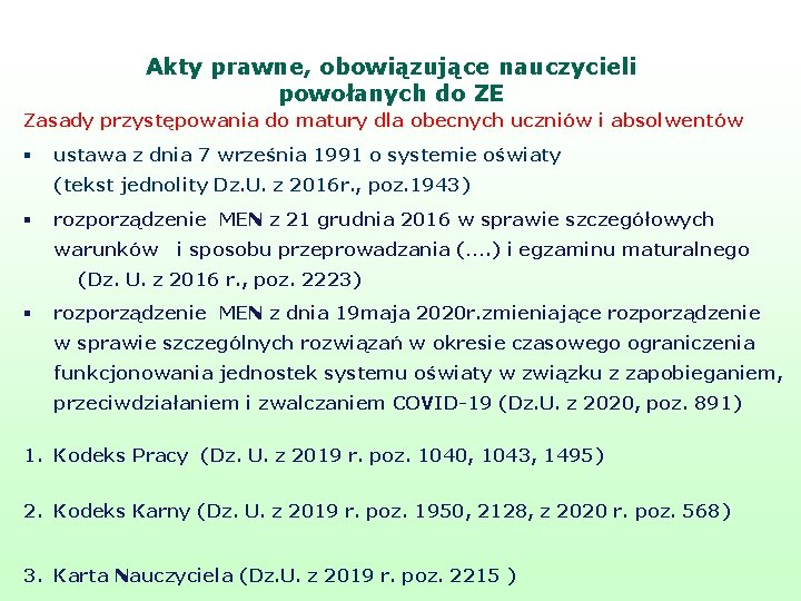 Akty prawne, obowiązujące nauczycieli powołanych do ZE Zasady przystępowania do matury dla obecnych uczniów