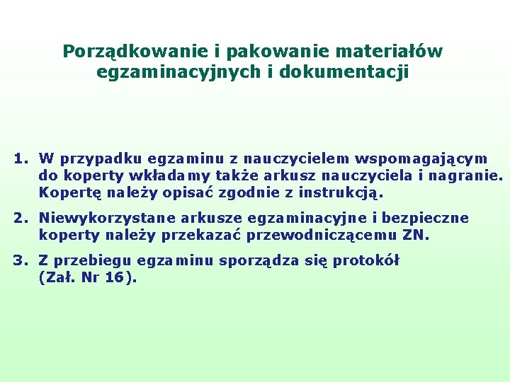 Porządkowanie i pakowanie materiałów egzaminacyjnych i dokumentacji 1. W przypadku egzaminu z nauczycielem wspomagającym