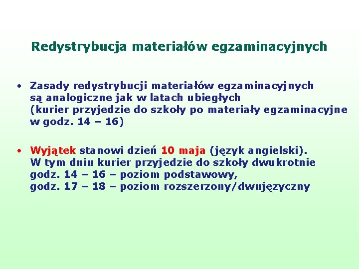 Redystrybucja materiałów egzaminacyjnych • Zasady redystrybucji materiałów egzaminacyjnych są analogiczne jak w latach ubiegłych