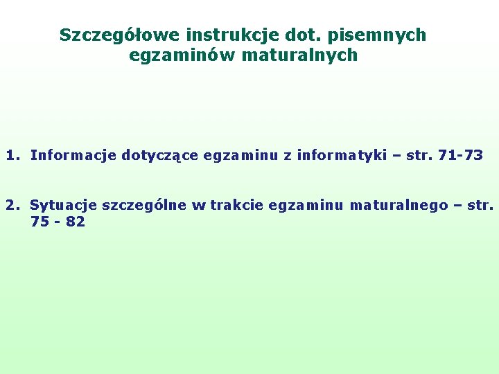 Szczegółowe instrukcje dot. pisemnych egzaminów maturalnych 1. Informacje dotyczące egzaminu z informatyki – str.