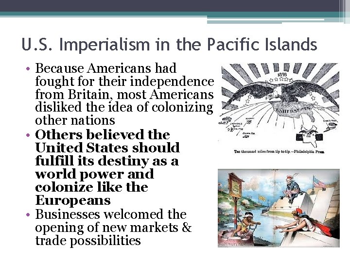 U. S. Imperialism in the Pacific Islands • Because Americans had fought for their