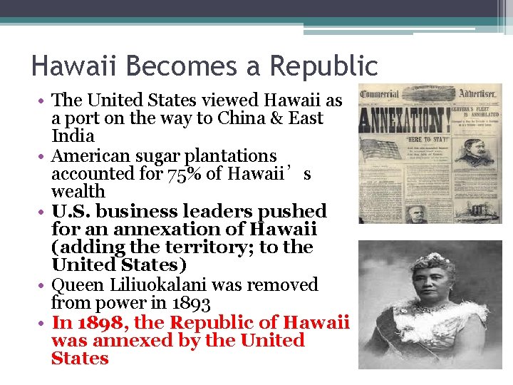 Hawaii Becomes a Republic • The United States viewed Hawaii as a port on
